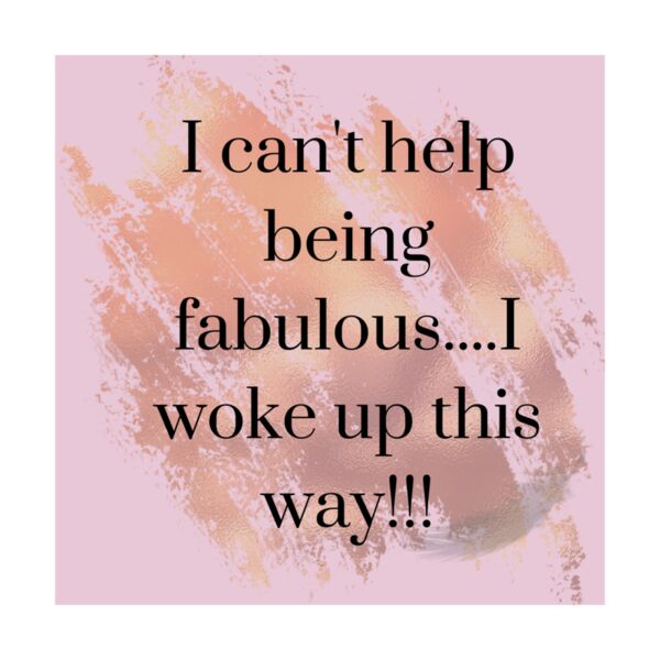 i can t help being fabulous    I woke up this way   pinkand gold Thumbnail