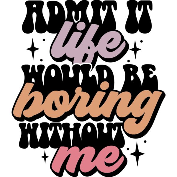 Admit it life would be boring Thumbnail